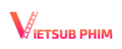 Vietsub Phim