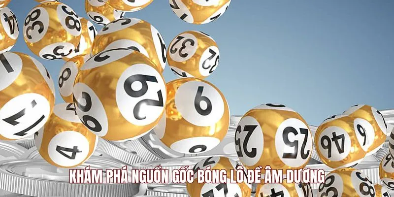 Khám phá nguồn gốc bóng lô đề âm dương Khám phá nguồn gốc bóng lô đề âm dương